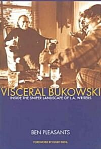 Visceral Bukowski: Inside the Sniper Landscape of L.A. Writers (Paperback)