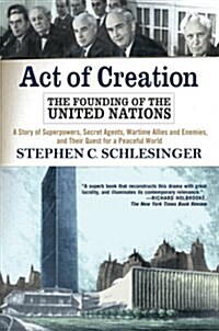 Act of Creation: The Founding of the United Nations (Paperback)