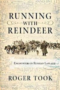 Running with Reindeer: Encounters in Russian Lapland (Paperback)