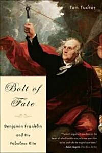 Bolt of Fate: Benjamin Franklin and His Electric Kite Hoax (Paperback)