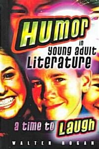 Humor in Young Adult Literature: A Time to Laugh (Hardcover)