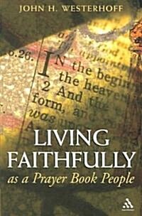 Living Faithfully as a Prayer Book People (Paperback)