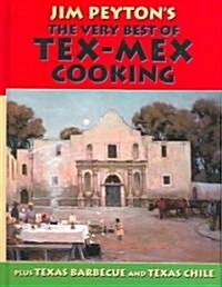 Jim Peytons the Very Best of Tex-Mex Cooking: Plus Texas Barbecue and Texas Chile (Hardcover)
