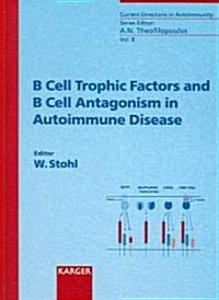 B Cell Trophic Factors And B Cell Antagonism In Autoimmune Diseases (Hardcover)