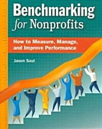 Benchmarking for Nonprofits: How to Measure, Manage, and Improve Performance (Paperback)