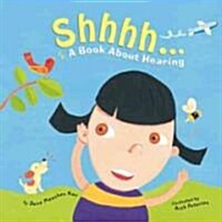 Shhhh...: A Book about Hearing (Library Binding)