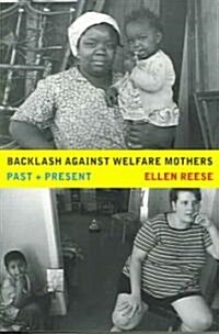 Backlash Against Welfare Mothers: Past and Present (Paperback)