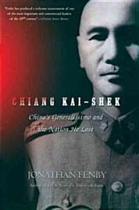 Chiang Kai Shek: Chinas Generalissimo and the Nation He Lost (Paperback)