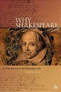 Why Shakespeare? : An Introduction to the Playwrights Art (Hardcover)