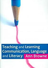Teaching And Learning Communication, Language And Literacy (Paperback)