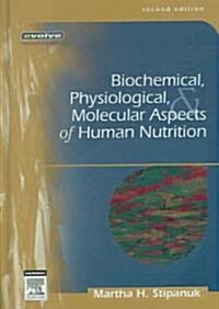 Biochemical, Physiological, & Molecular Aspects Of Human Nutrition (Hardcover, 2nd)