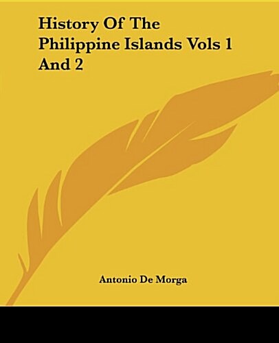 History of the Philippine Islands Vols 1 and 2 (Paperback)