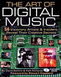 The Art of Digital Music: 56 Visionary Artists & Insiders Reveal Their Creative Secrets (Hardcover)