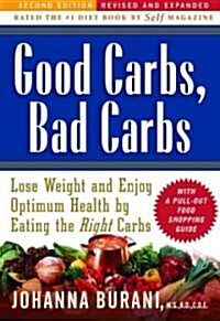 Good Carbs, Bad Carbs: Lose Weight and Enjoy Optimum Health by Eating the Right Carbs (Paperback, 2)