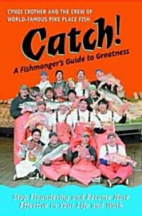 Catch!: A Fishmongers Guide to Greatness (Paperback)