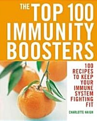 The Top 100 Immunity Boosters (Paperback)