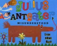 Julius Anteater, misunderstood