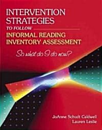 Intervention Strategies To Follow Informal Reading Inventory Assessment (Paperback)