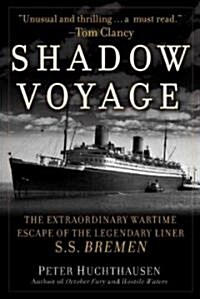 Shadow Voyage: The Extraordinary Wartime Escape of the Legendary SS Bremen (Hardcover)