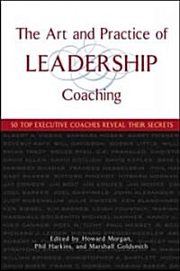 [중고] The Art and Practice of Leadership Coaching: 50 Top Executive Coaches Reveal Their Secrets (Hardcover)