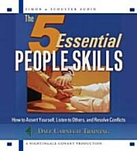 The 5 Essential People Skills: How to Assert Yourself, Listen to Others, and Resolve Conflicts (Audio CD)