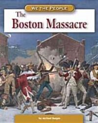 The Boston Massacre (Library Binding)