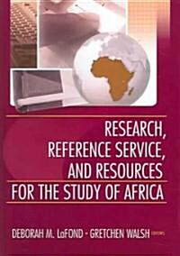 Research, Reference Service, And Resources For The Study Of Africa (Hardcover)