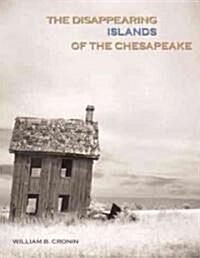 The Disappearing Islands of the Chesapeake (Hardcover, Collectors Ed/)