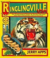 Ringlingville USA: The Stupendous Story of Seven Siblings and Their Stunning Circus Success (Paperback)