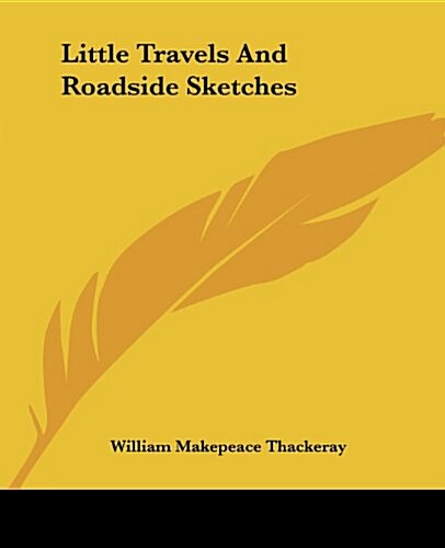 Little Travels and Roadside Sketches (Paperback)