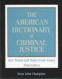 The American Dictionary of Criminal Justice: Key Terms and Major Court Cases (Hardcover, 3)