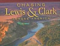 Chasing Lewis And Clark Across America (Paperback)