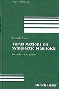 Torus Actions on Symplectic Manifolds (Hardcover, 2, Revised 2004)