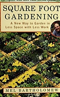 Square Foot Gardening: A New Way to Garden in Less Space with Less Work (Paperback)