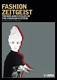 Fashion Zeitgeist : Trends and Cycles in the Fashion System (Paperback)