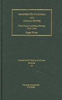 Apartheid South Africa and African States : From Pariah to Middle Power, 1961-1994 (Hardcover)