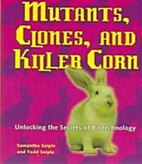 Mutants, Clones, and Killer Corn (Hardcover)