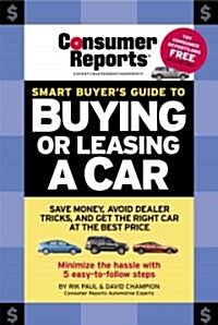 Consumer Reports Smart Buyers Guide To Buying Or Leasing A Car (Paperback)