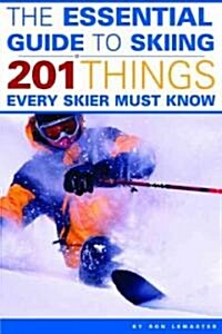 [중고] The Essential Guide to Skiing: 201 Things Every Skier Must Know (Paperback)