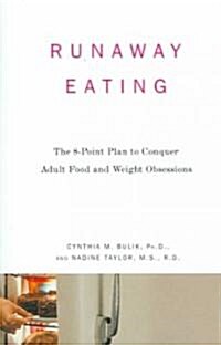 Runaway Eating: The 8-Point Plan to Conquer Adult Food and Weight Obsessions (Paperback)