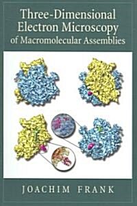 Three-Dimensional Electron Microscopy of Macromolecular Assemblies: Visualization of Biological Molecules in Their Native State (Paperback, 2)