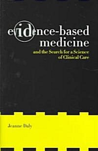 Evidence-Based Medicine and the Search for a Science of Clinical Care: Volume 12 (Hardcover)