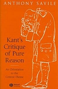 Kants Critique of Pure Reason : An Orientation to the Central Theme (Hardcover)