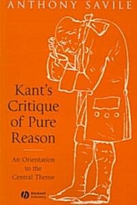 Kants Critique of Pure Reason : An Orientation to the Central Theme (Paperback)