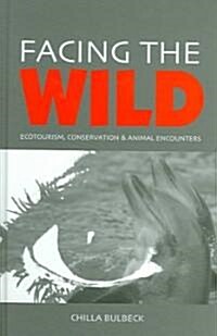 Facing the Wild : Ecotourism, Conservation and Animal Encounters (Paperback)