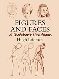 Figures and Faces: A Sketchers Handbook (Paperback)