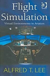 Flight Simulation : Virtual Environments in Aviation (Hardcover)