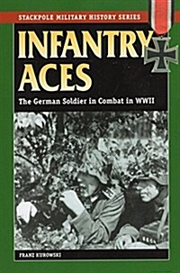 Infantry Aces: The German Soldier in Combat in World War II (Paperback)