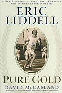 Eric Liddell: Pure Gold: The Olympic Champion Who Inspired Chariots of Fire (Paperback)