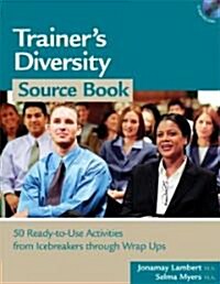 Trainers Diversity Source Book: 50 Ready-To-Use Activities, from Icebreakers Through Wrap Ups Volume 1 (Paperback)